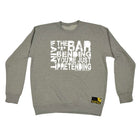 Swps If The Bar Aint Bending - Funny Sweatshirt