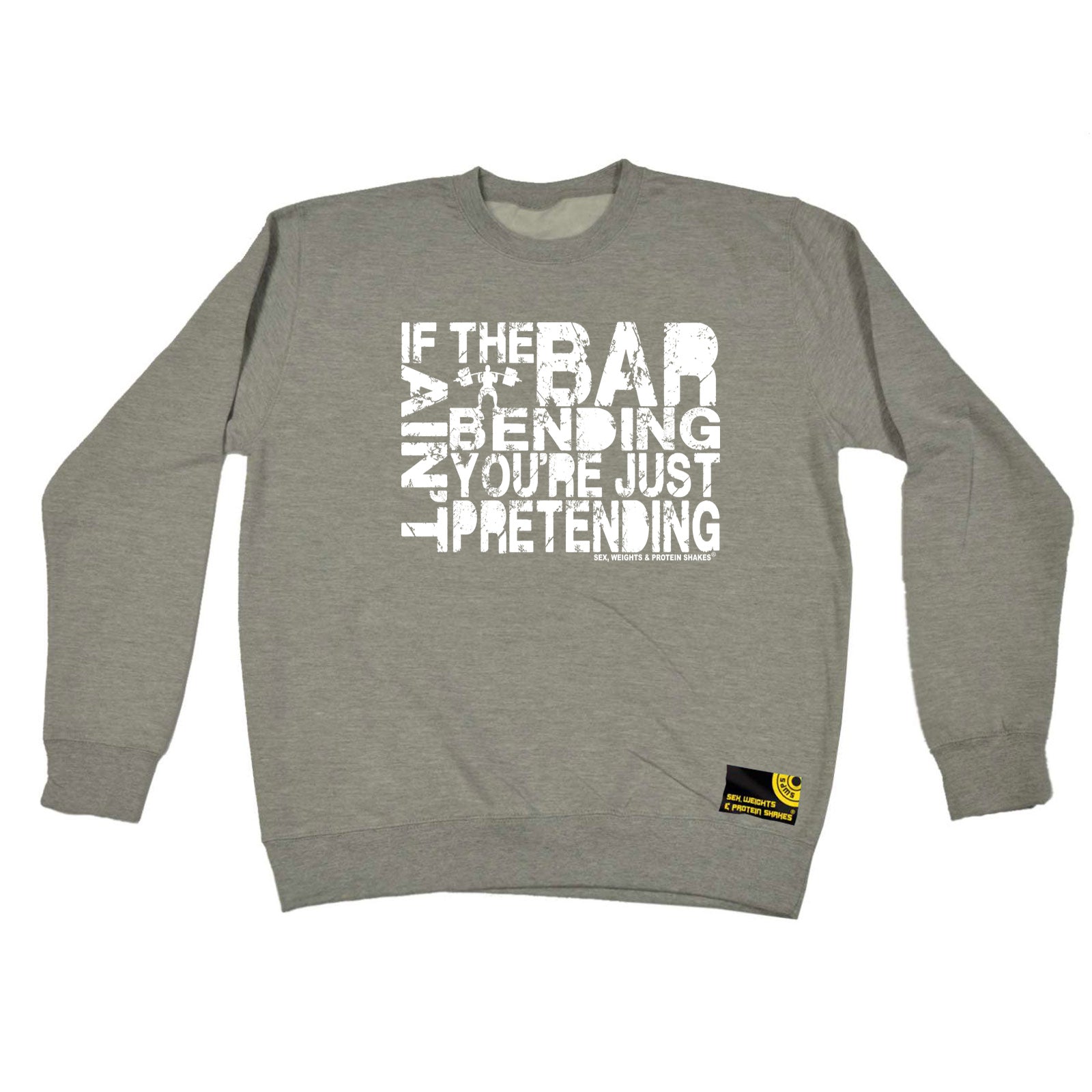 Swps If The Bar Aint Bending - Funny Sweatshirt