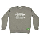 Oob She Said Golf Or Me - Funny Sweatshirt