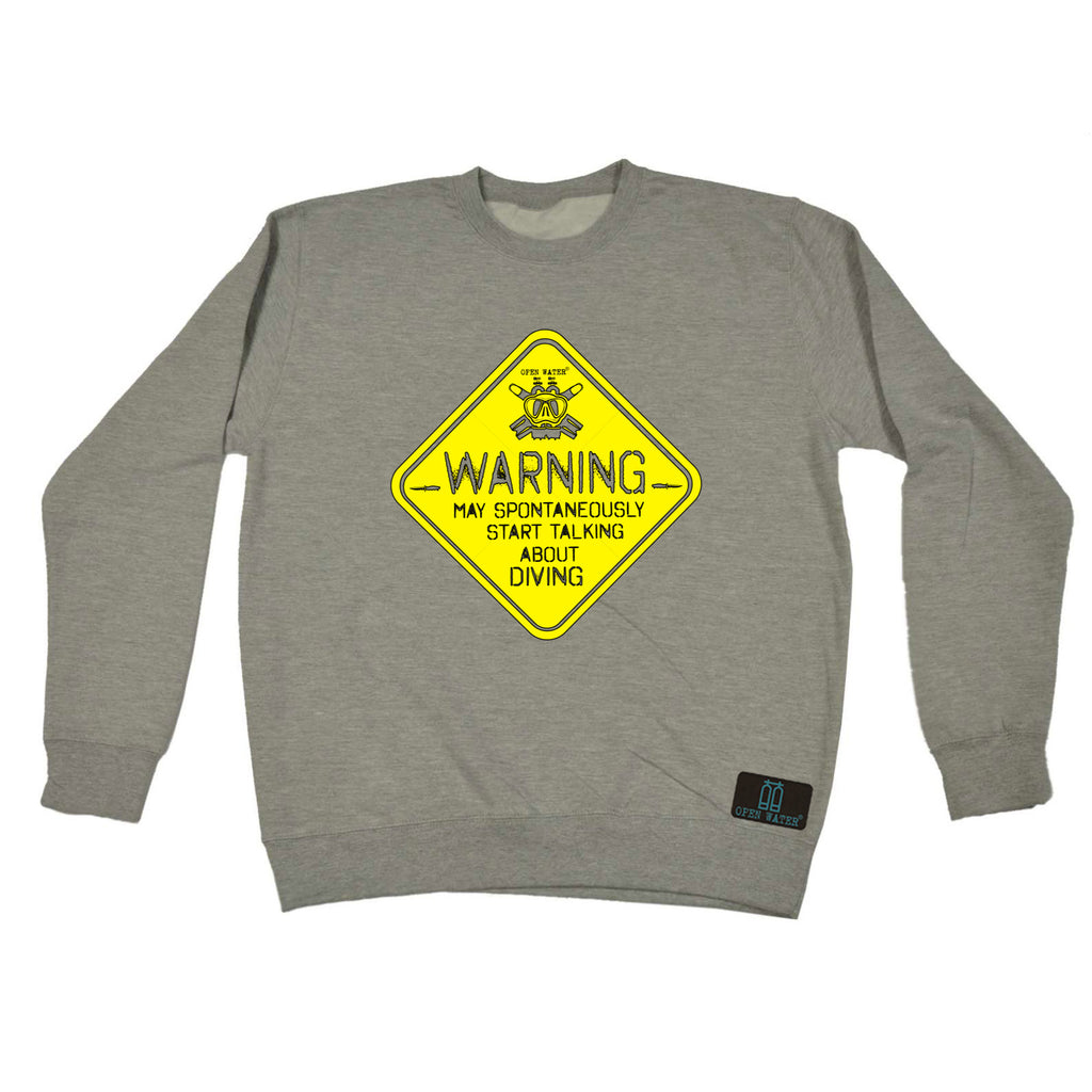 Ow Warning Start Talking Diving - Funny Sweatshirt