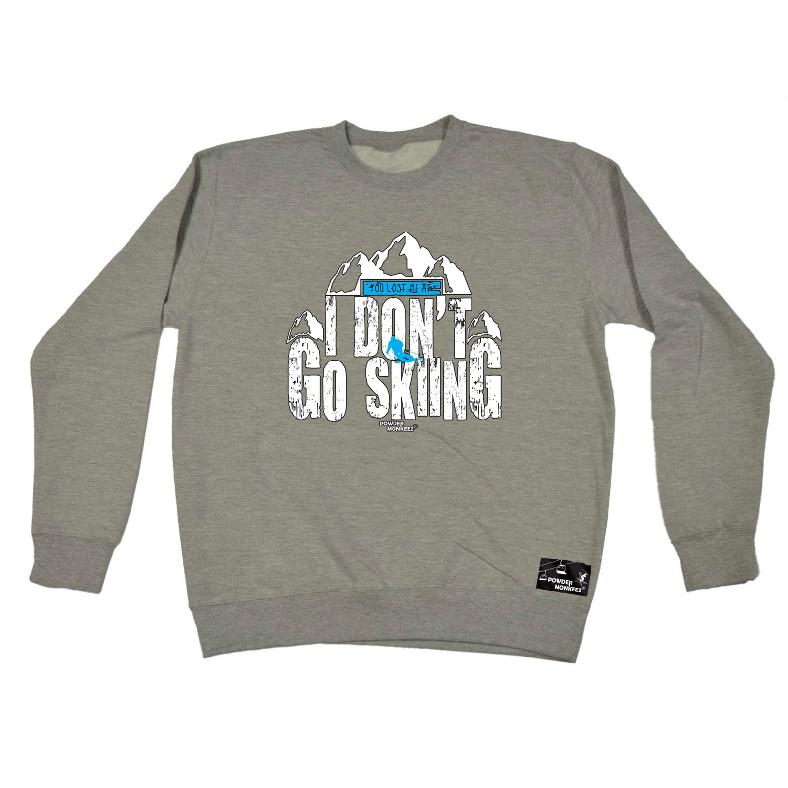 Pm You Lost Me At I Dont Go Skiing - Funny Sweatshirt