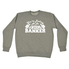 Youre Looking At An Awesome Banker - Funny Sweatshirt