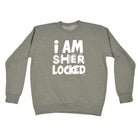 Sher Locked - Funny Sweatshirt