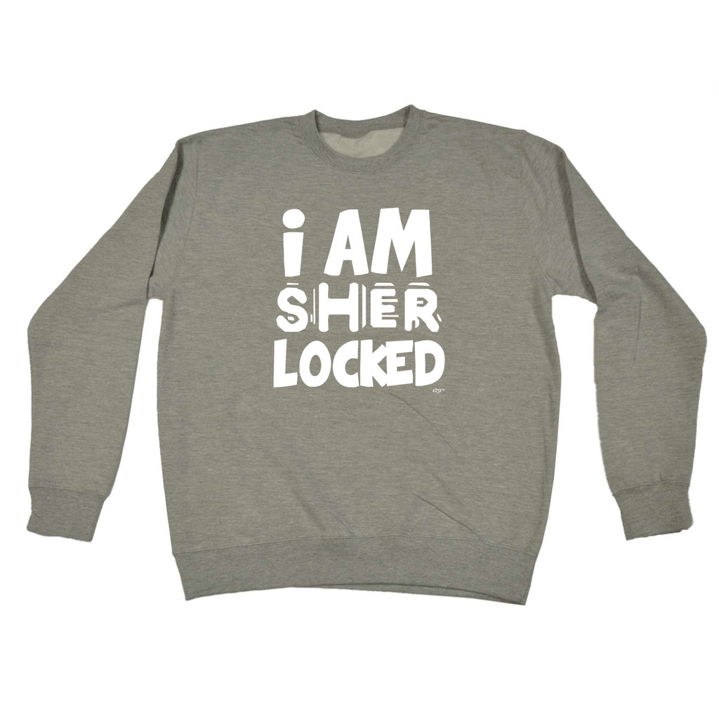 Sher Locked - Funny Sweatshirt