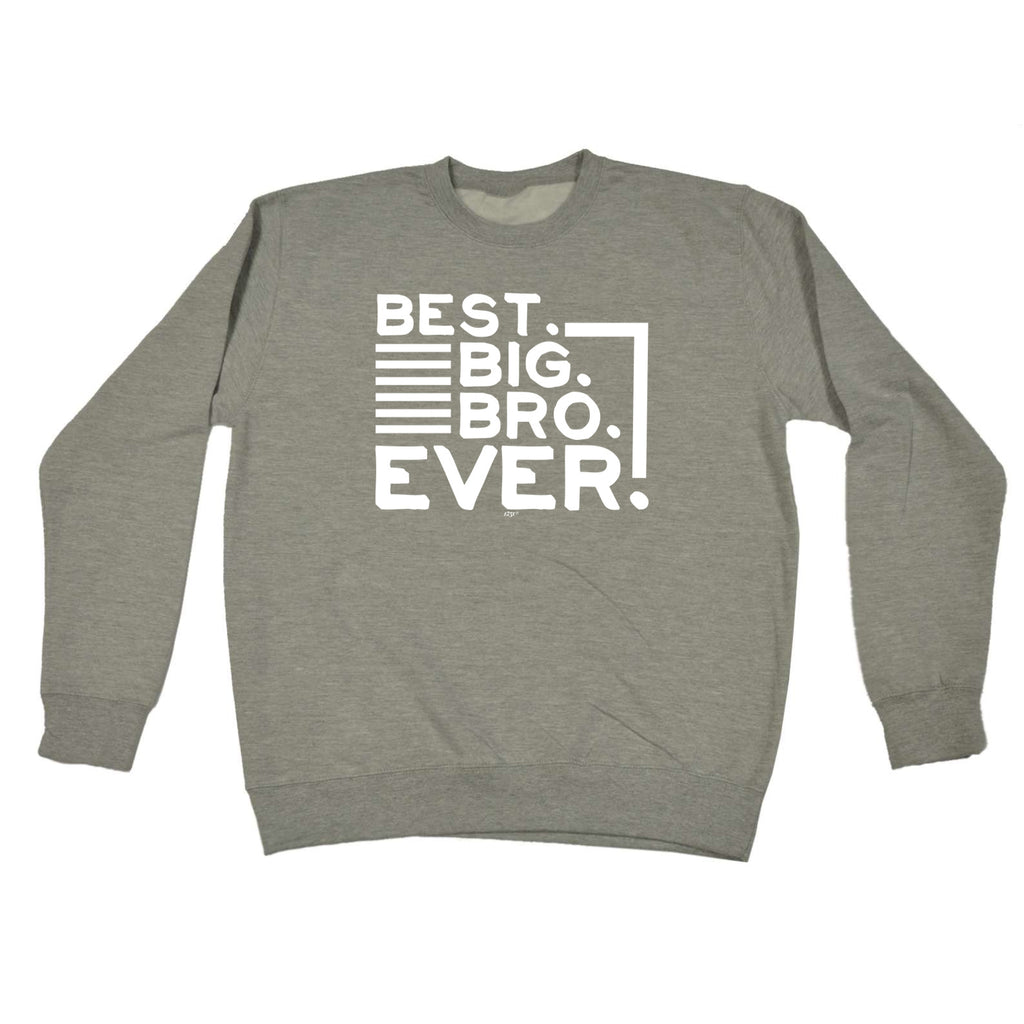 Best Big Bro Ever Brother - Funny Sweatshirt