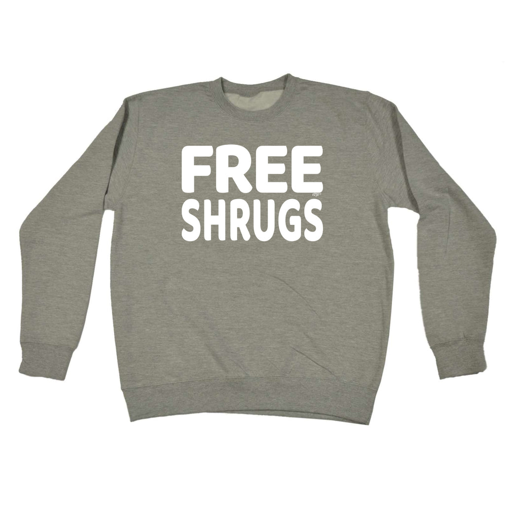 Free Shrugs - Funny Sweatshirt
