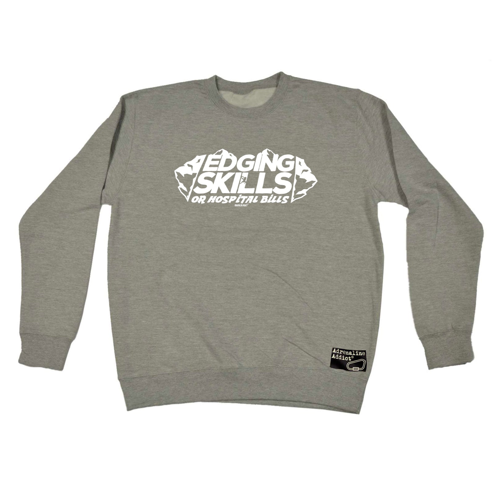 Aa Edging Skills Or Hospital Bills - Funny Sweatshirt