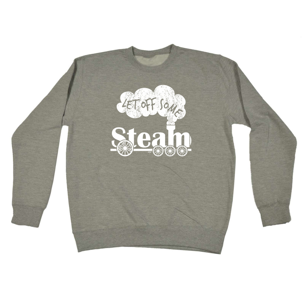 Let Off Some Steam - Funny Sweatshirt