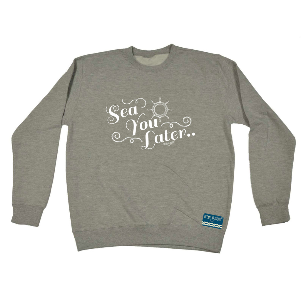 Ob Sea You Later - Funny Sweatshirt