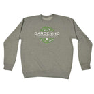 Gardening Comes In Handy When You Need To Hide The Bodies - Funny Sweatshirt