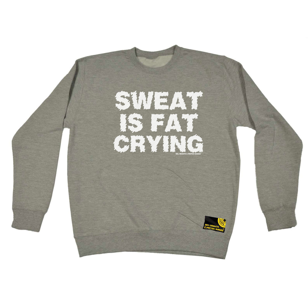 Swps Sweat Is Fat Crying - Funny Sweatshirt