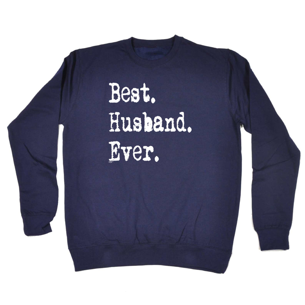 Best Husband Ever - Funny Sweatshirt