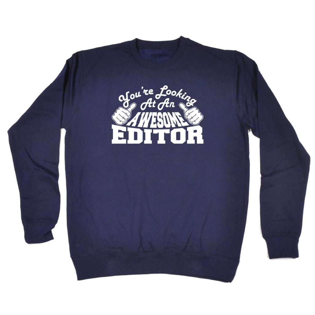 Youre Looking At An Awesome Editor - Funny Sweatshirt
