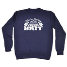Youre Looking At An Awesome Brit - Funny Sweatshirt