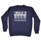 Inndulge In Beer To Give My Brain The Night Off - Funny Sweatshirt