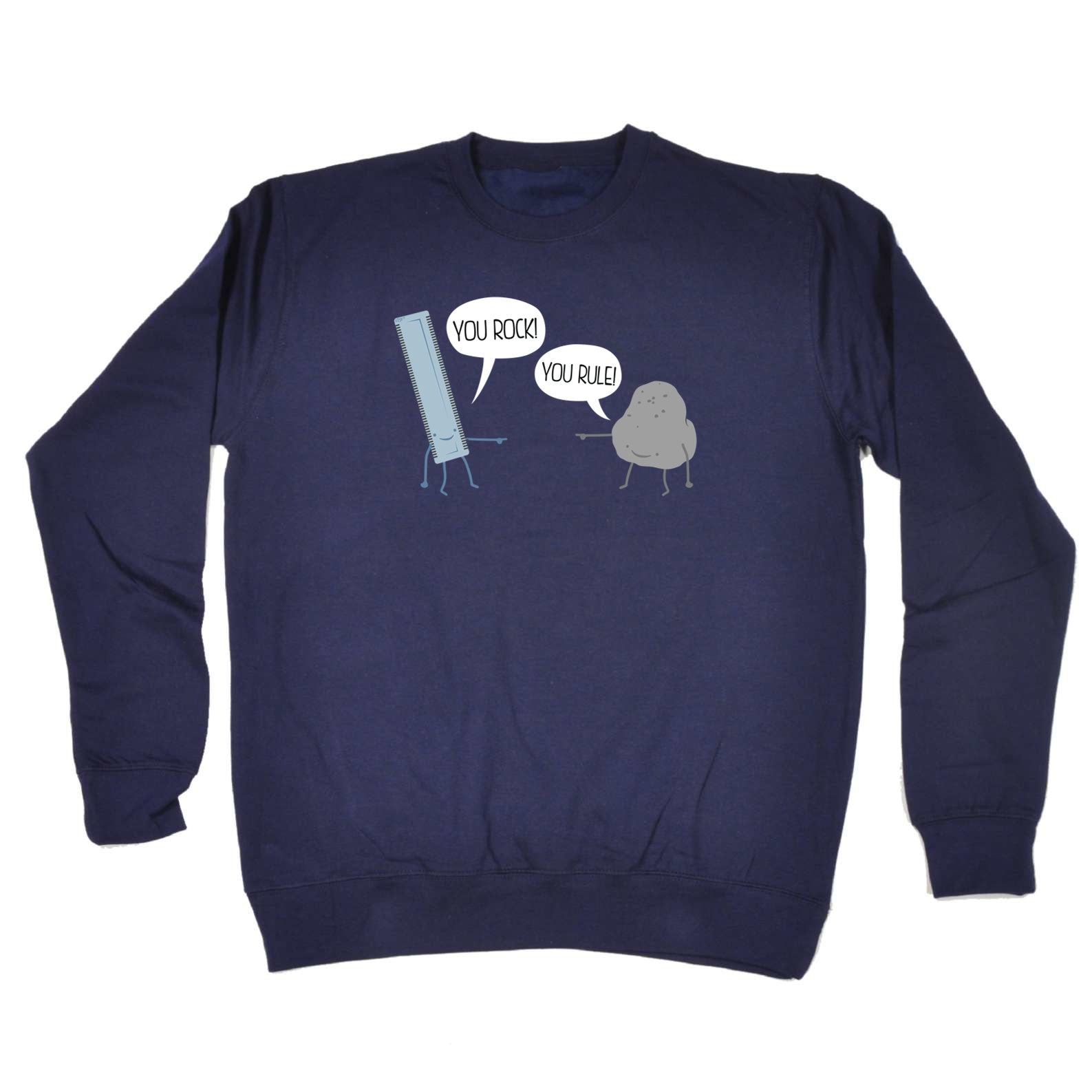 You Rock You Rule - Funny Sweatshirt