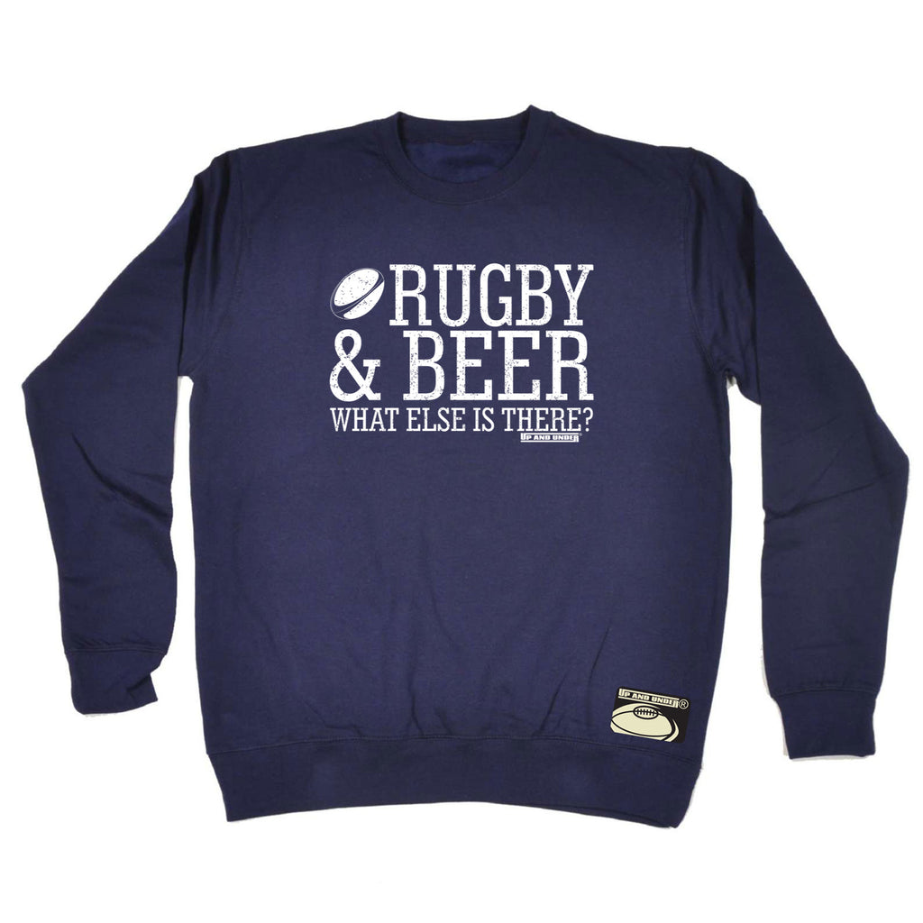 Uau Rugby And Beer What Else Is There - Funny Sweatshirt