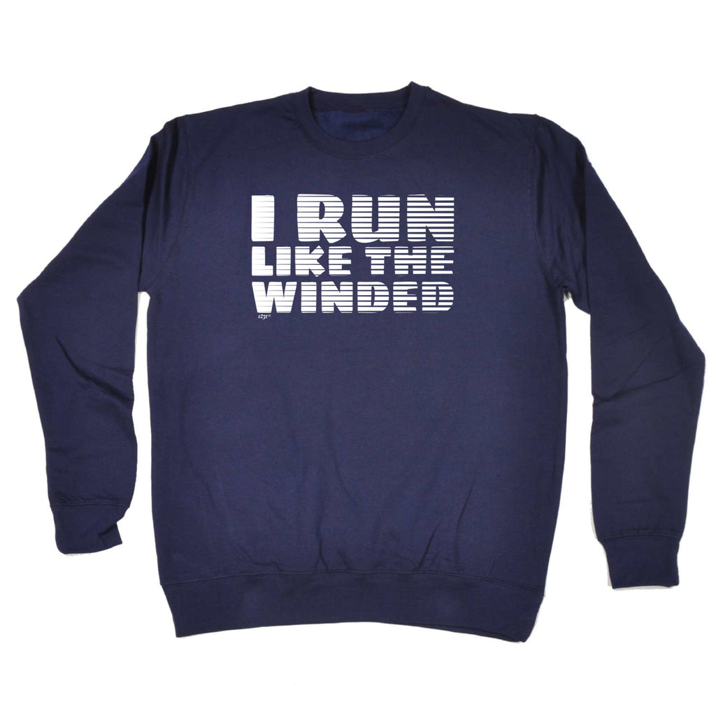 Run Like The Winded - Funny Sweatshirt