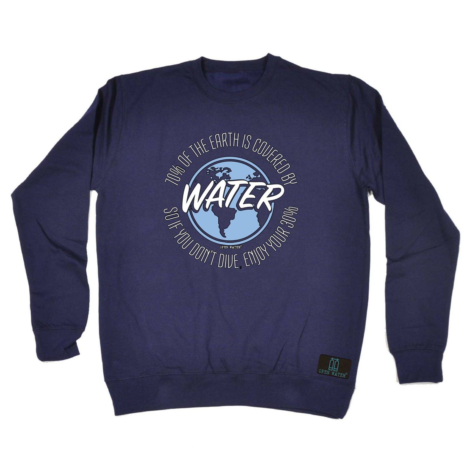 Ow 70% Of Earth Covered By - Funny Sweatshirt