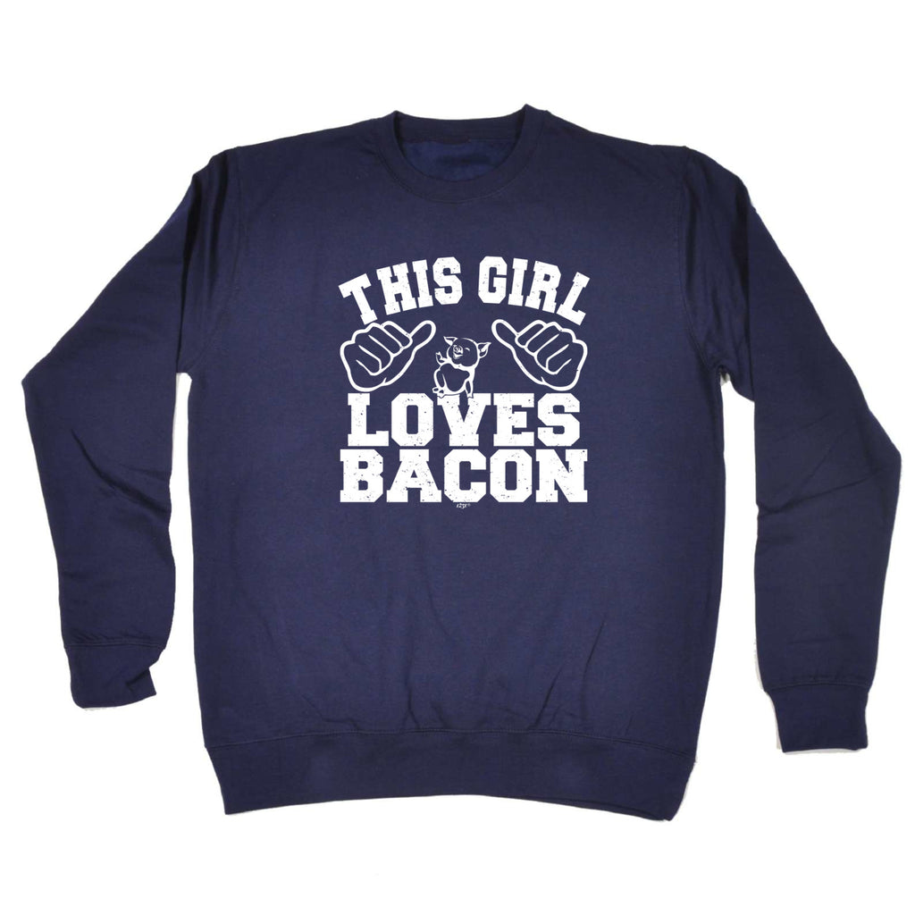 This Girl Loves Bacon - Funny Sweatshirt