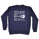 Video Games Are Bad For You - Funny Sweatshirt