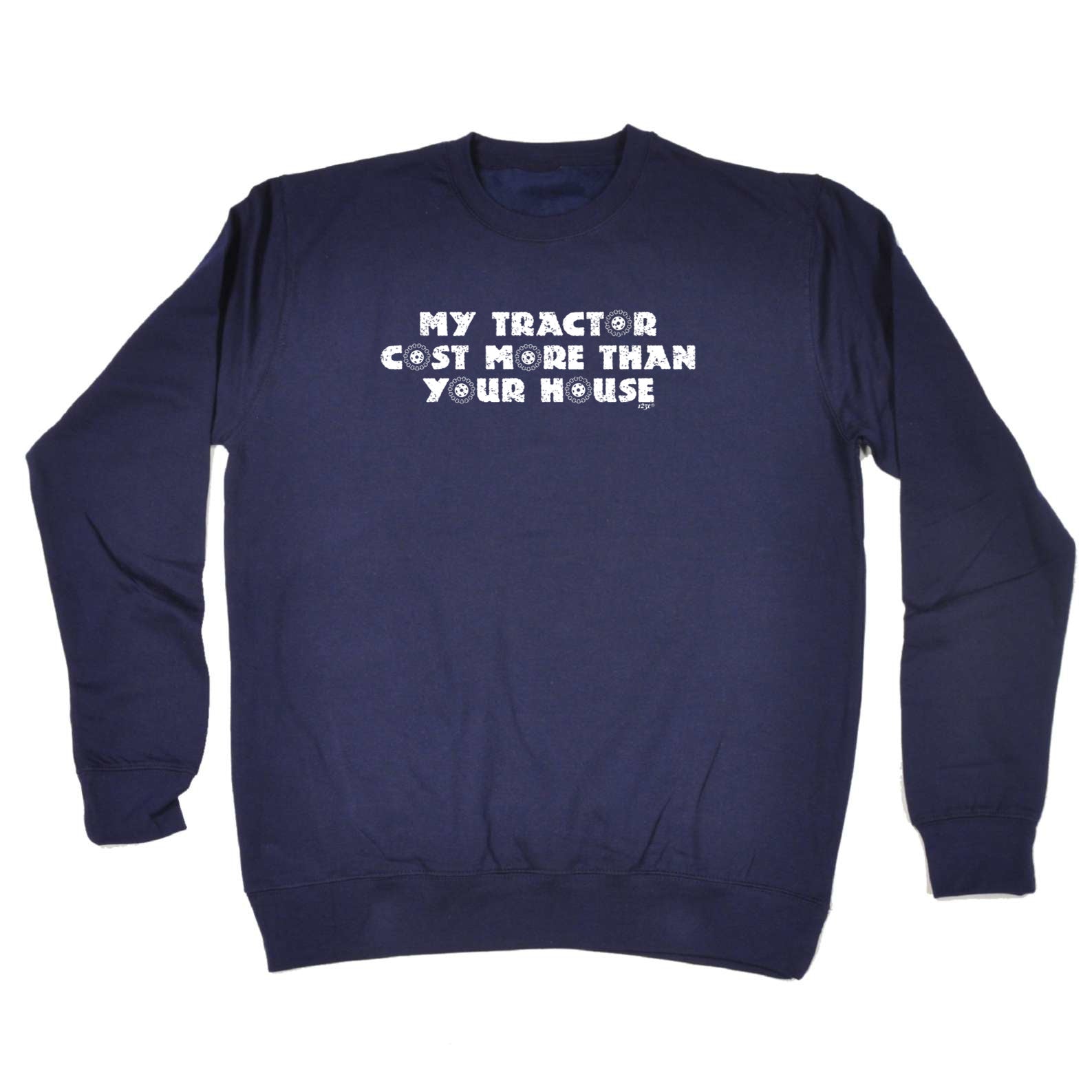 My Tractor Cost More Than Your House - Funny Sweatshirt