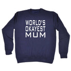 Worlds Okayest Mum - Funny Sweatshirt