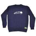 Oob Drive It Like You Stole It - Funny Sweatshirt