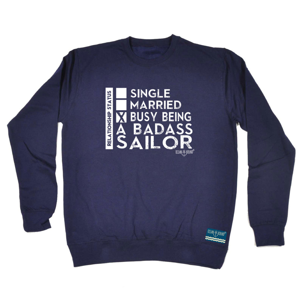Ob Relationship Status Badass Sailor - Funny Sweatshirt