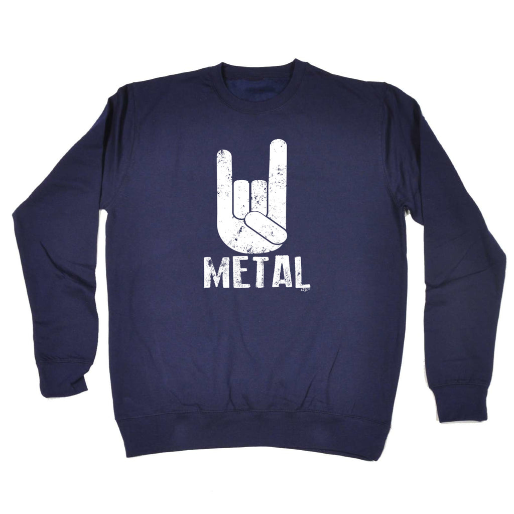 Metal Music - Funny Sweatshirt