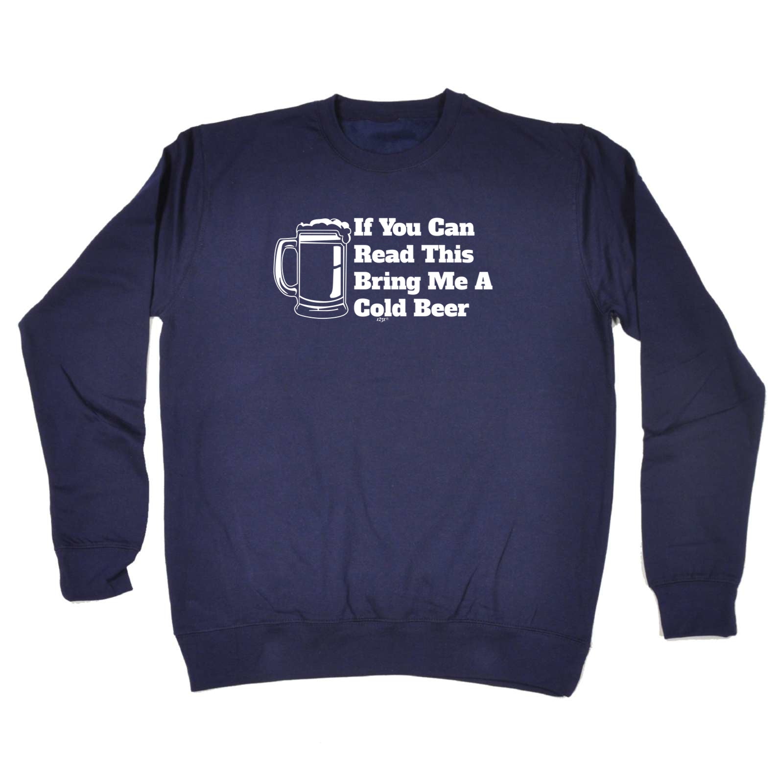 If You Can Read This Bring Me A Cold Beer - Funny Sweatshirt