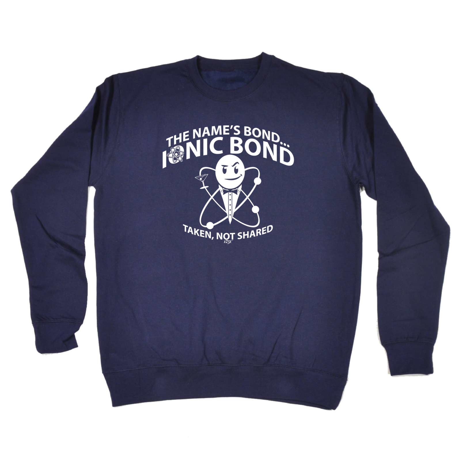 The Names Bond Ionic Bond - Funny Sweatshirt