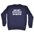 Pm You Cant Ski With Us - Funny Sweatshirt