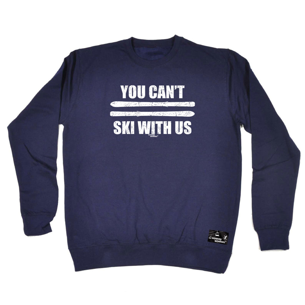 Pm You Cant Ski With Us - Funny Sweatshirt