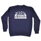 Youre Looking At An Awesome Grandson - Funny Sweatshirt
