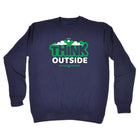 Think Outside No Box Required - Funny Sweatshirt