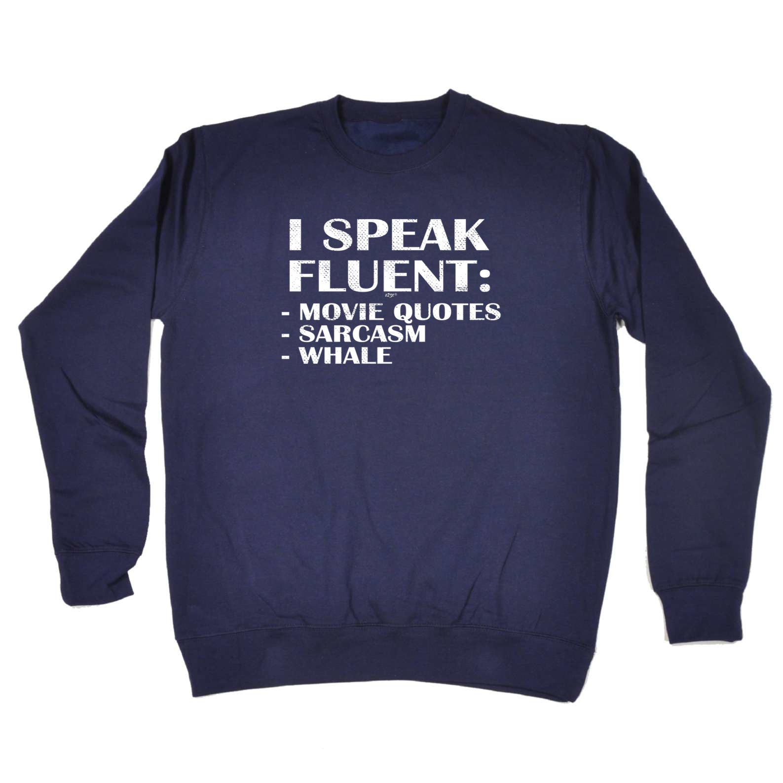Speak Fluent Movie Quotes Sarcasm Whale - Funny Sweatshirt