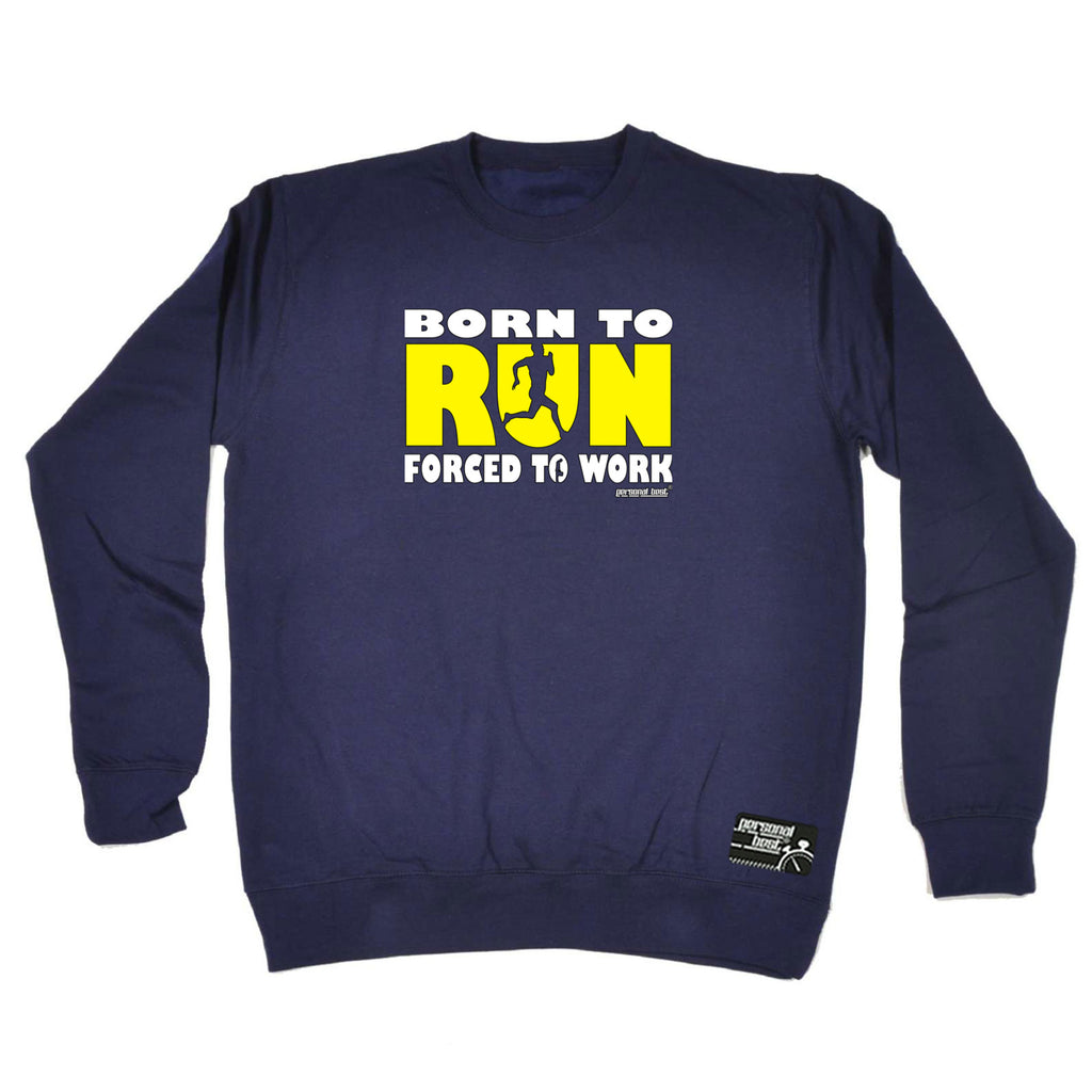 Pb Born To Run - Funny Sweatshirt