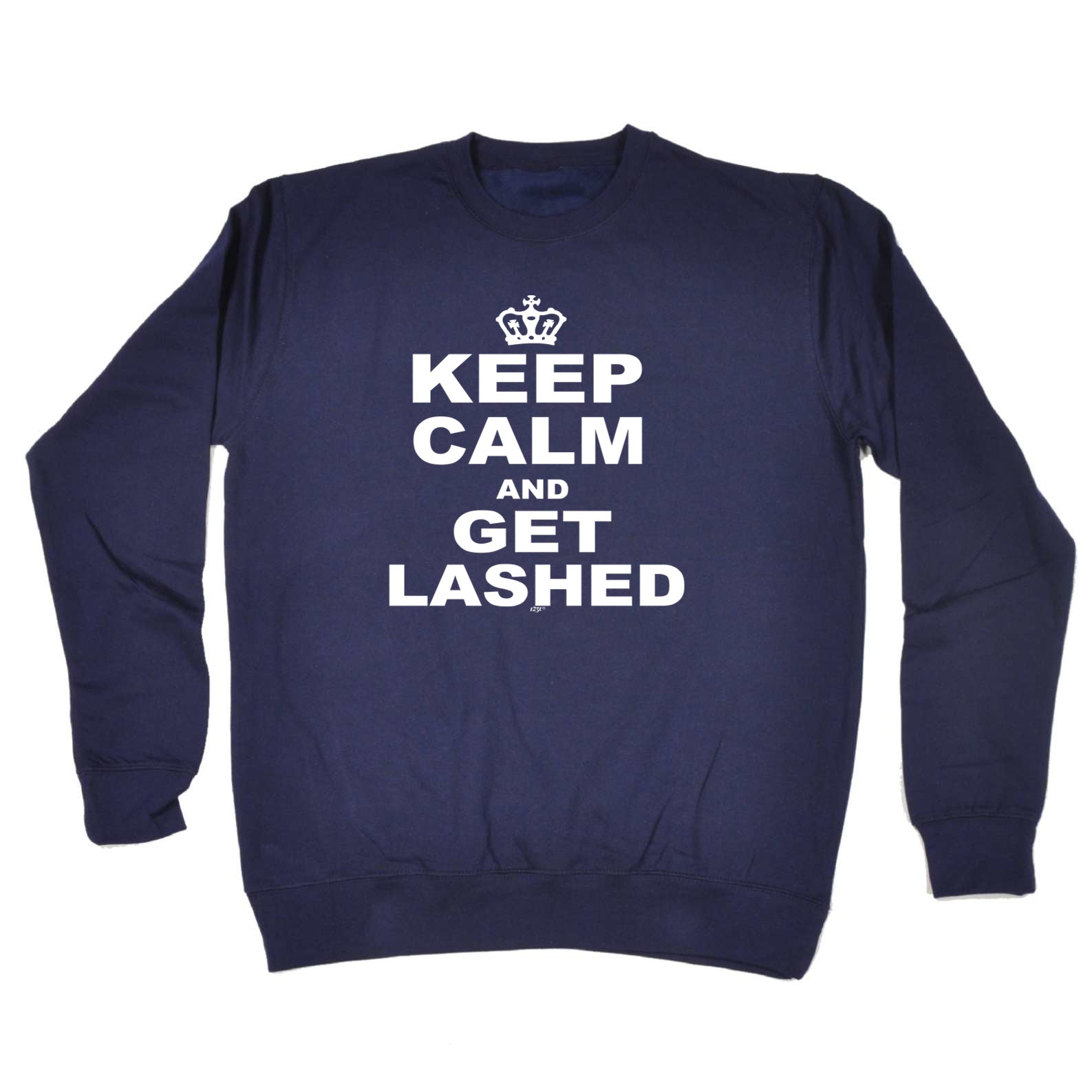 Keep Calm And Get Lashed - Funny Sweatshirt
