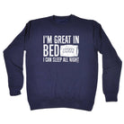 Im Great In Bed - Funny Sweatshirt