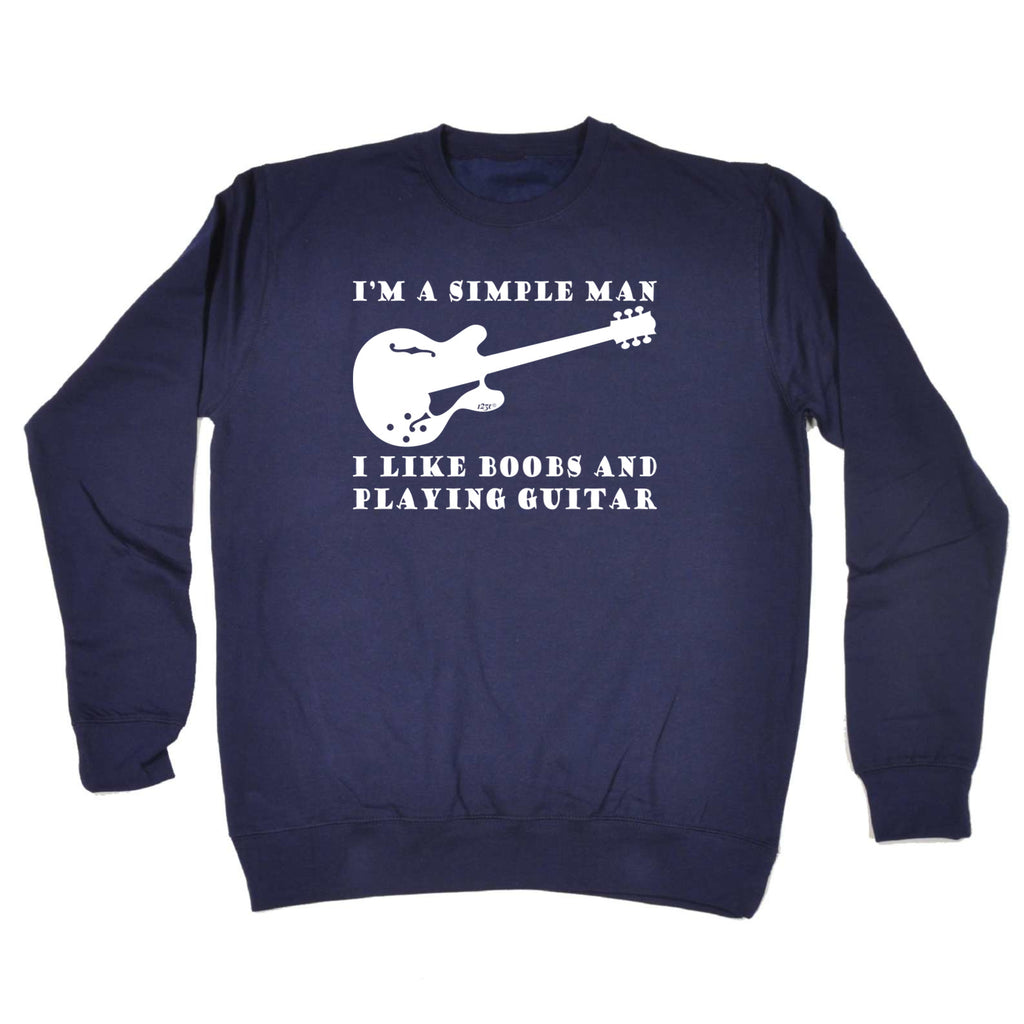 I'M Simple B  B Playing Guitar Music - Funny Sweatshirt