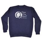 Three Wise Men Be Serious - Funny Sweatshirt
