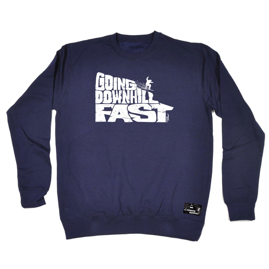 Pm Going Downhill Fast Snowboard - Funny Sweatshirt