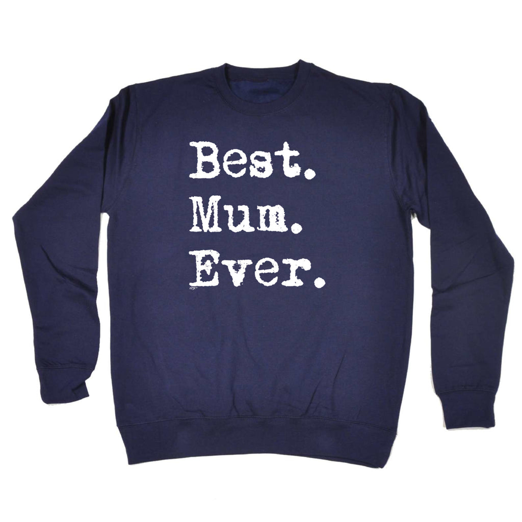 Best Mum Ever Mother - Funny Sweatshirt