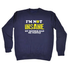 Im Not Insane My Mother Had Me Tested - Funny Sweatshirt
