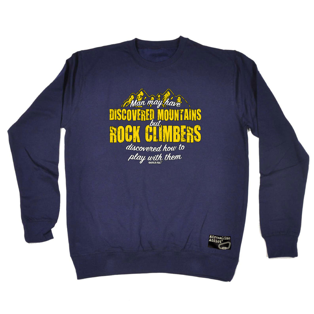 Aa Man May Have Discovered Mountains - Funny Sweatshirt