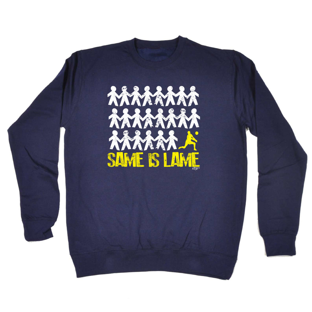 Same Is Lame Volleyball - Funny Sweatshirt