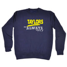 Taylors Always Right - Funny Sweatshirt