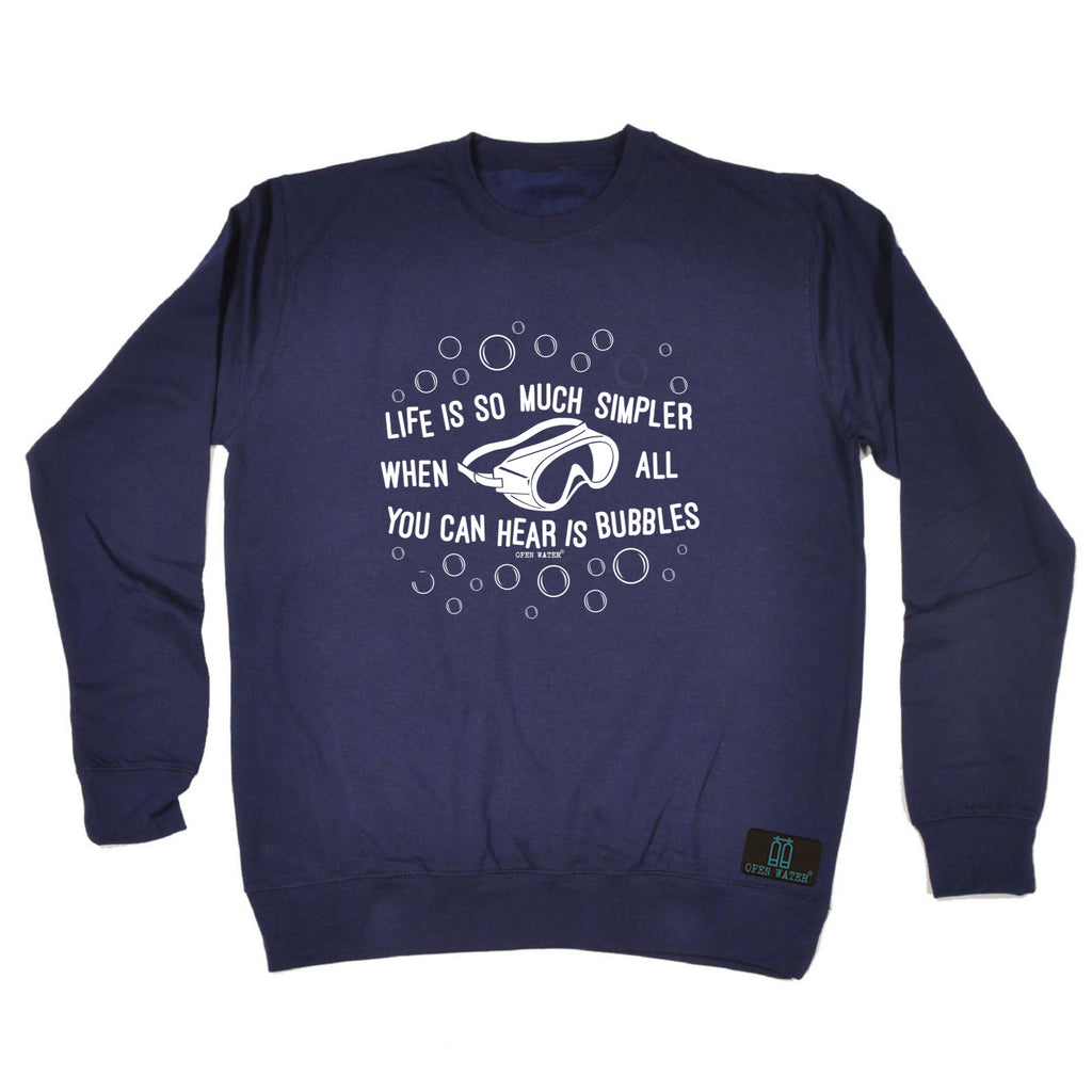 Ow Life Is So Much Simpler Bubbles - Funny Sweatshirt