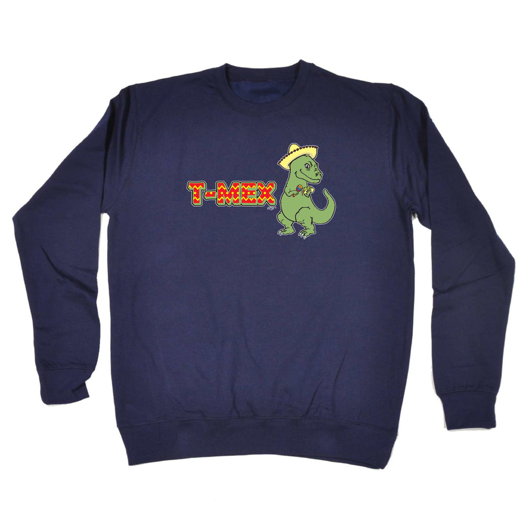 Tmex T Rex Dinosaur - Funny Sweatshirt